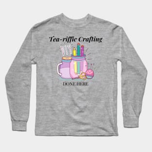 Tea-riffic Crafting Done Here Long Sleeve T-Shirt